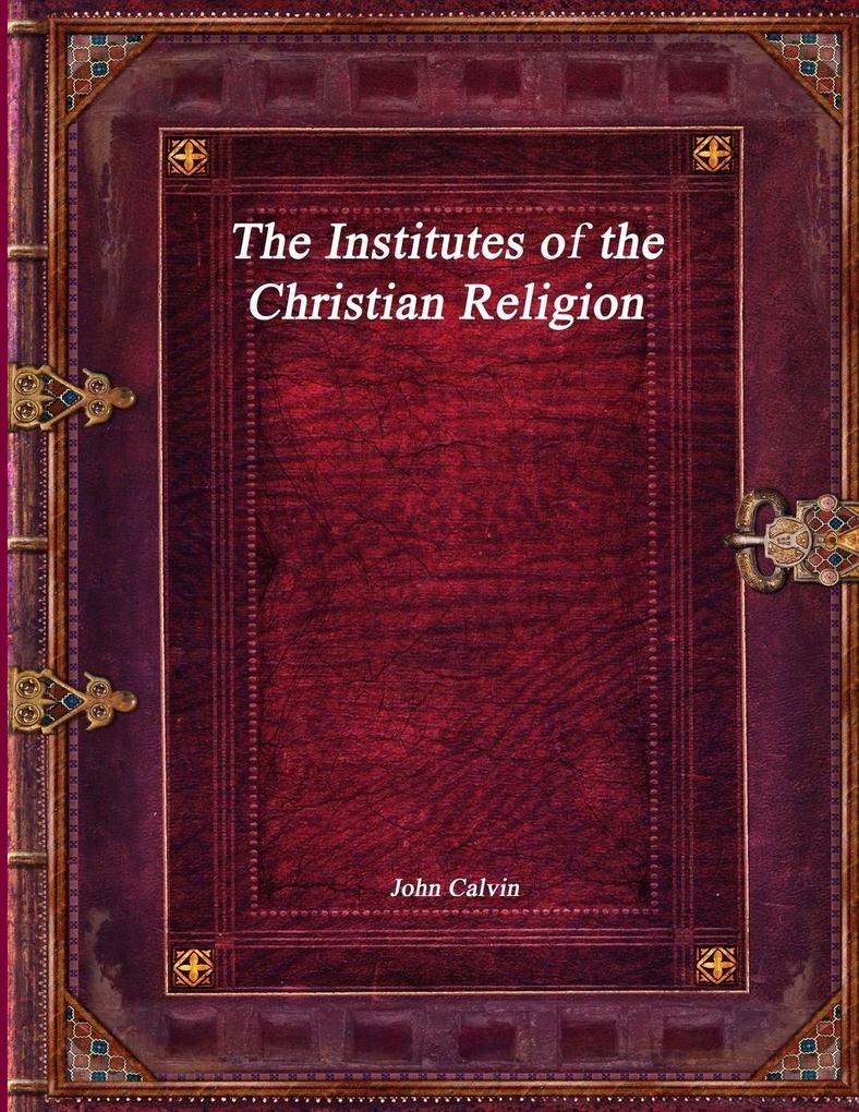 The Institutes of the Christian Religion