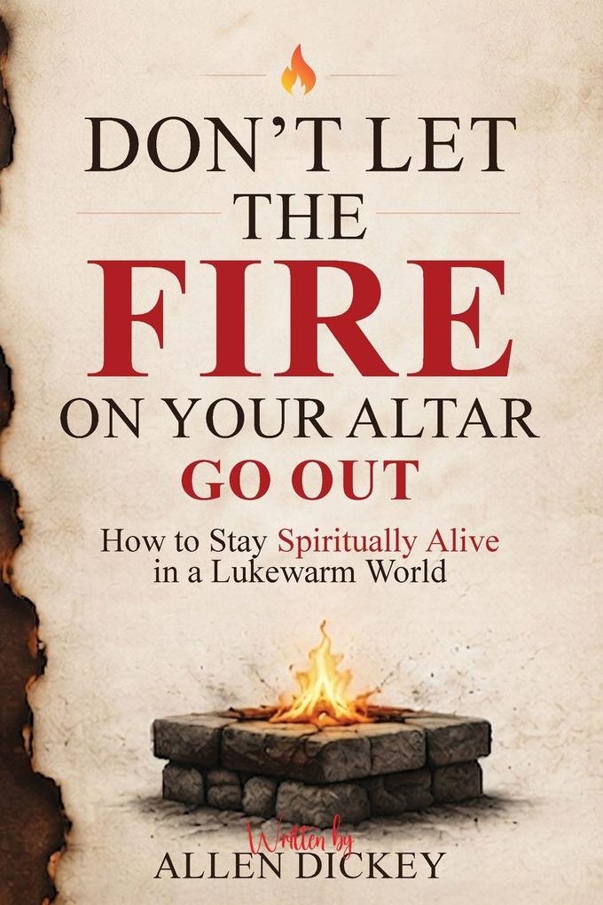 Don't Let the Fire on Your Altar go Out