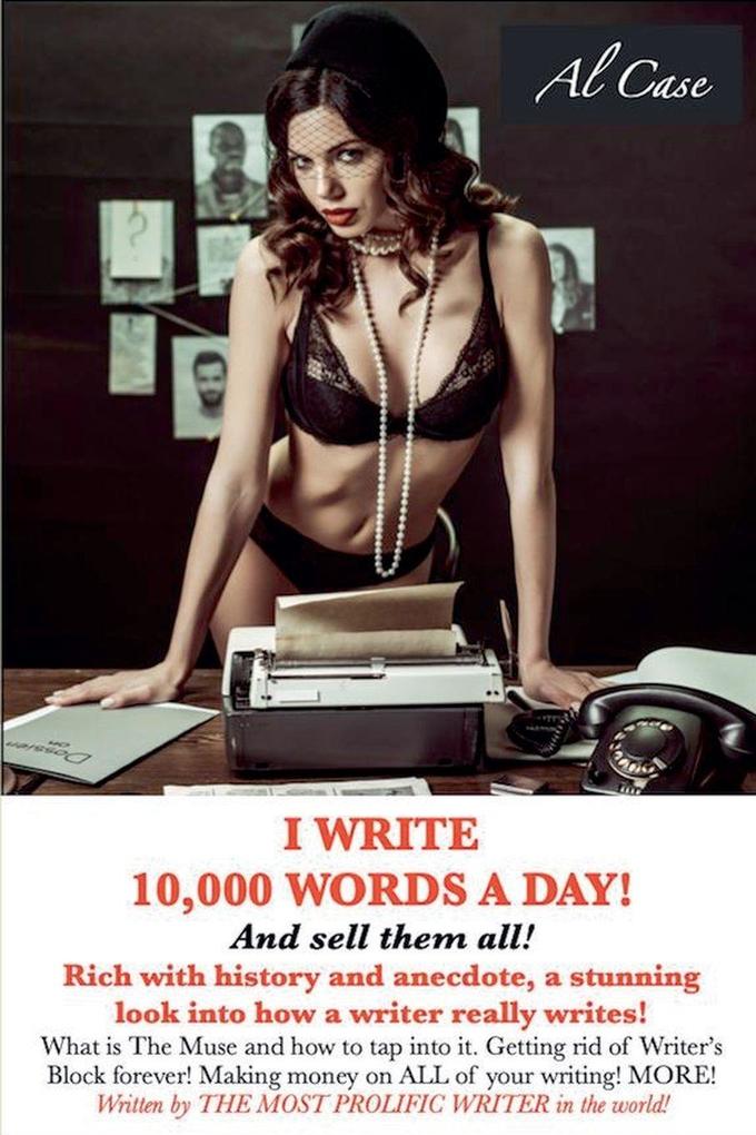 I Write 10000 Words a Day! And sell them all!