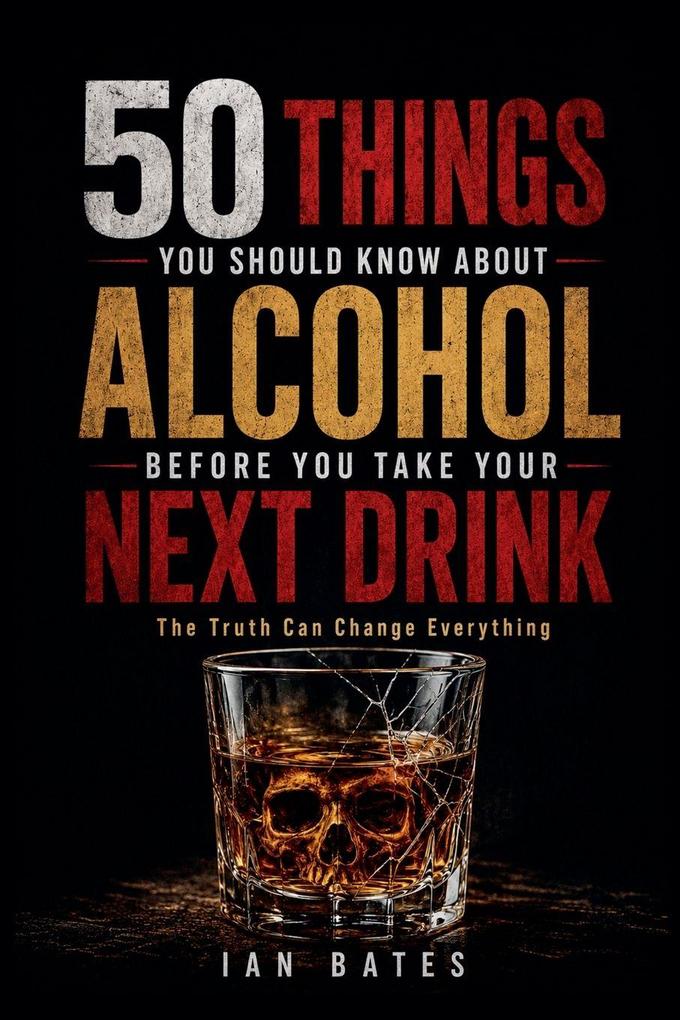 50 Things You Should Know About Alcohol Before You Take Your Next Drink