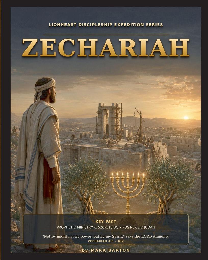 Lionheart Discipleship Expedition Series - Zechariah