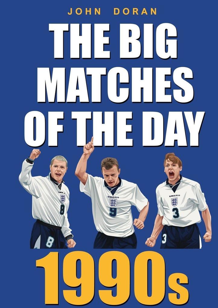 The Big Matches Of The Day 1990s