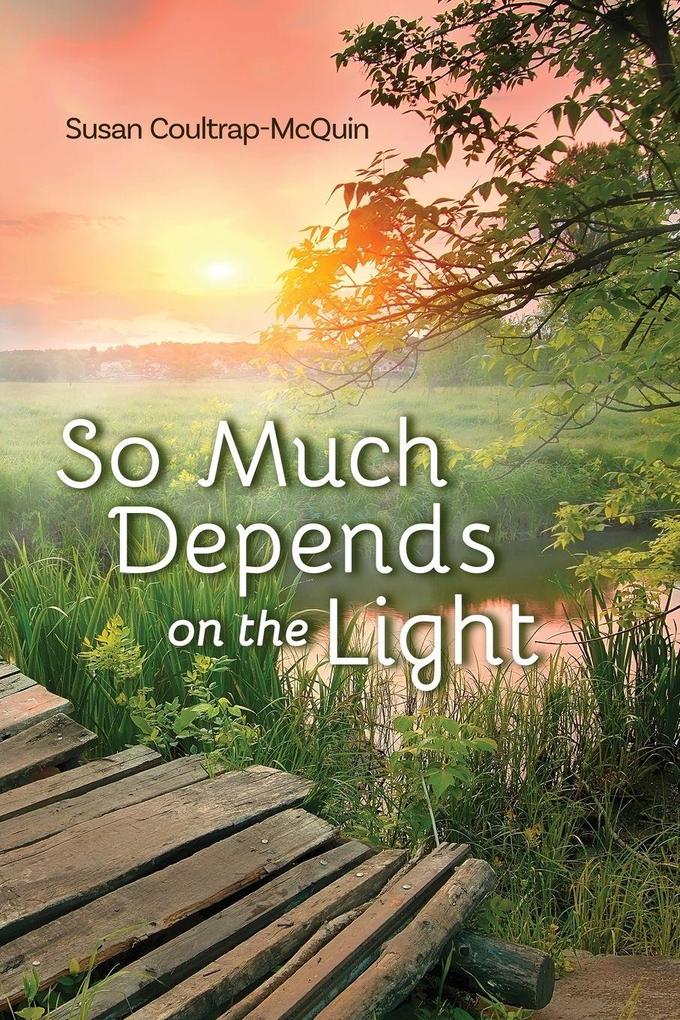 So Much Depends on the Light