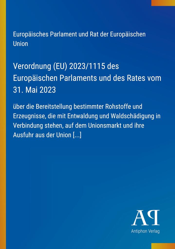 Verordnung (EU) 2023/1115 des Europäischen Parlaments und des Rates vom 31. Mai 2023