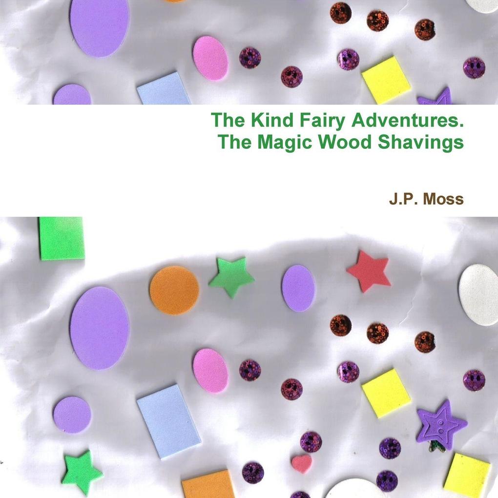The Kind Fairy Adventures The Magic Wood Shavings