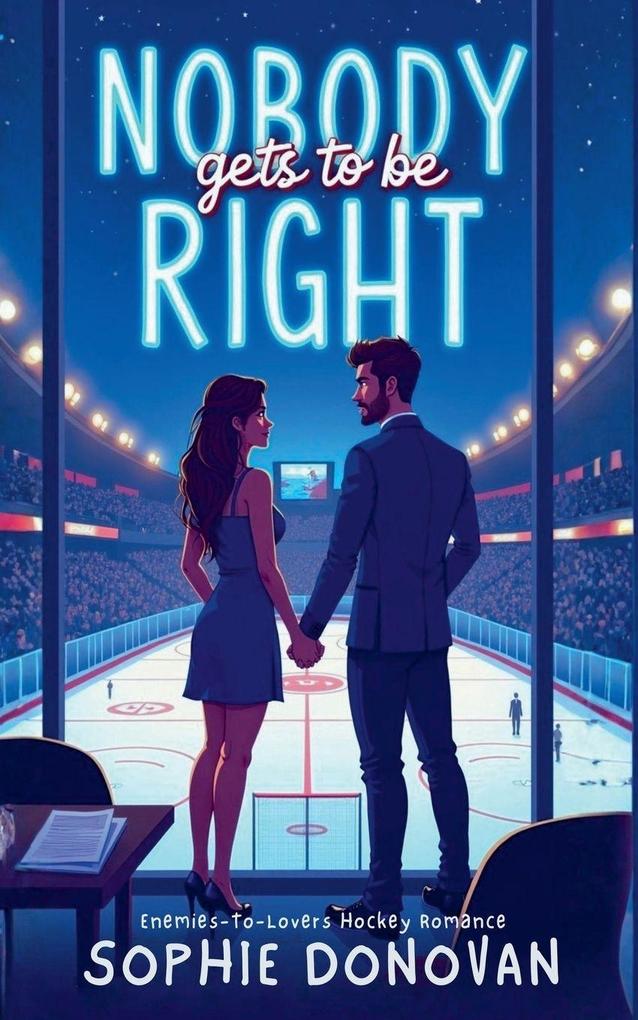 Nobody Gets to Be Right - Enemies-To-Lovers Hockey Romance