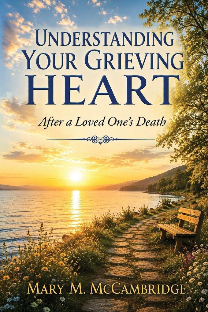 Understanding Your Grieving Heart After a Loved One's Death