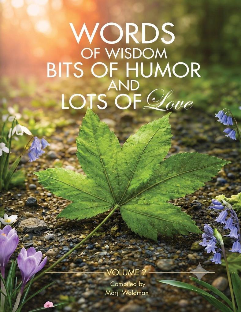 Words of Wisdom Bits of Humor and Lots of Love - Volume 2