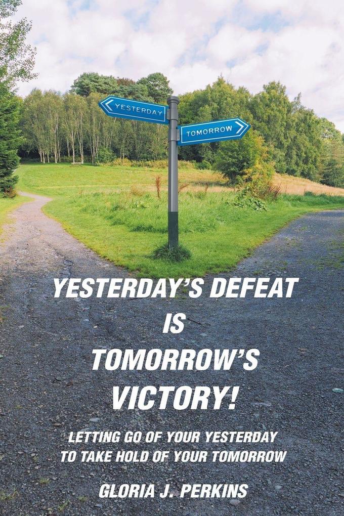 Yesterday's Defeat Is Tomorrow's Victory!
