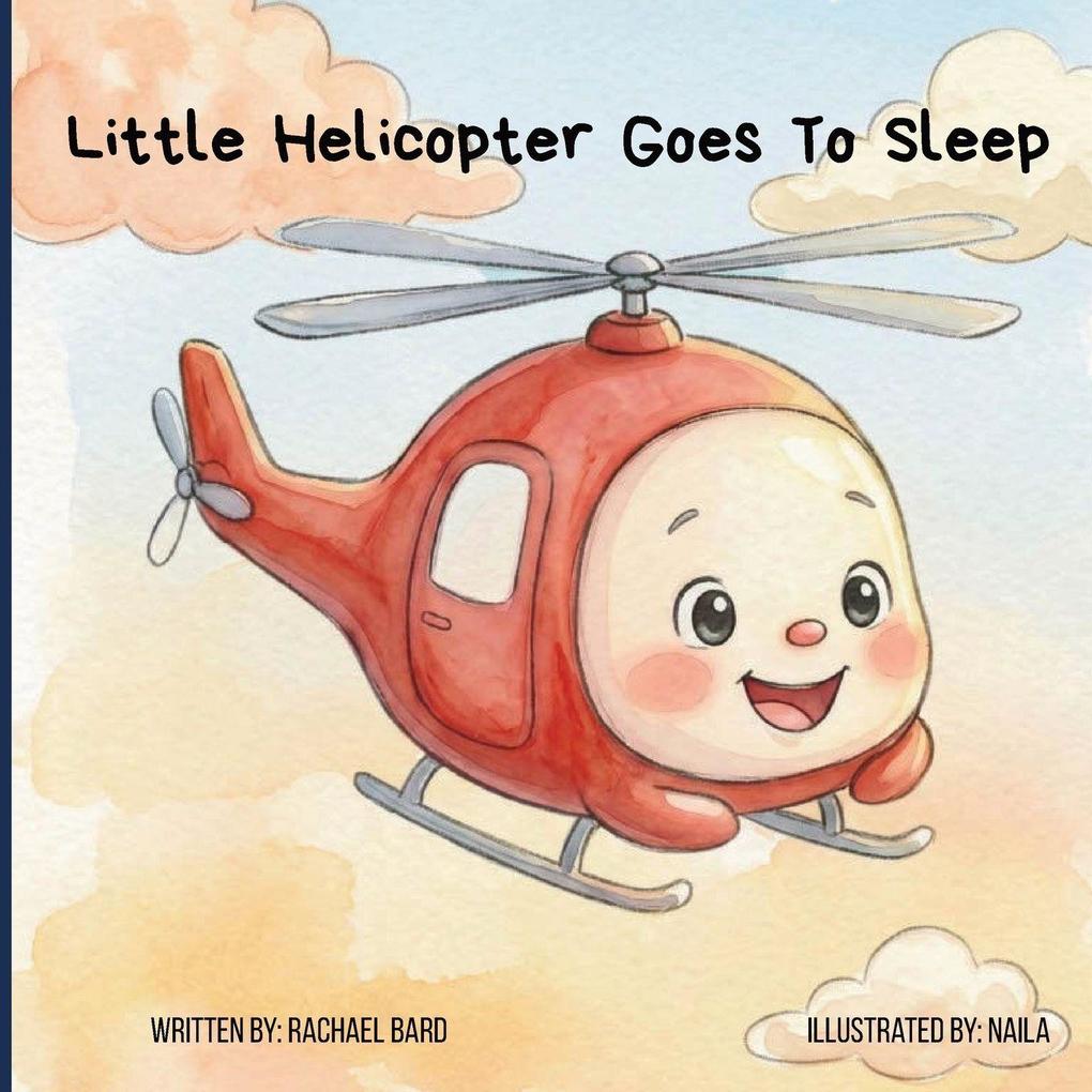 Little Helicopter Goes To Sleep
