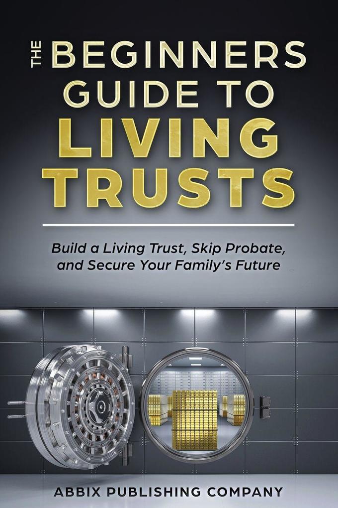 The Beginners Guide To Living Trusts
