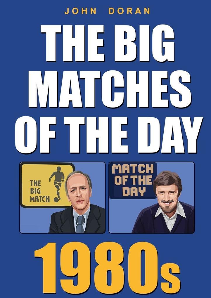 The Big Matches Of The Day 1980s