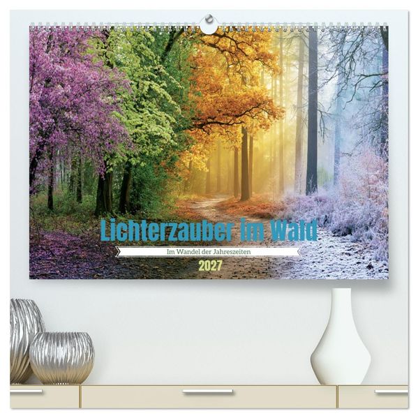 Lichterzauber im Wald (hochwertiger Premium Wandkalender 2027 DIN A2 quer) Kunstdruck in Hochglanz