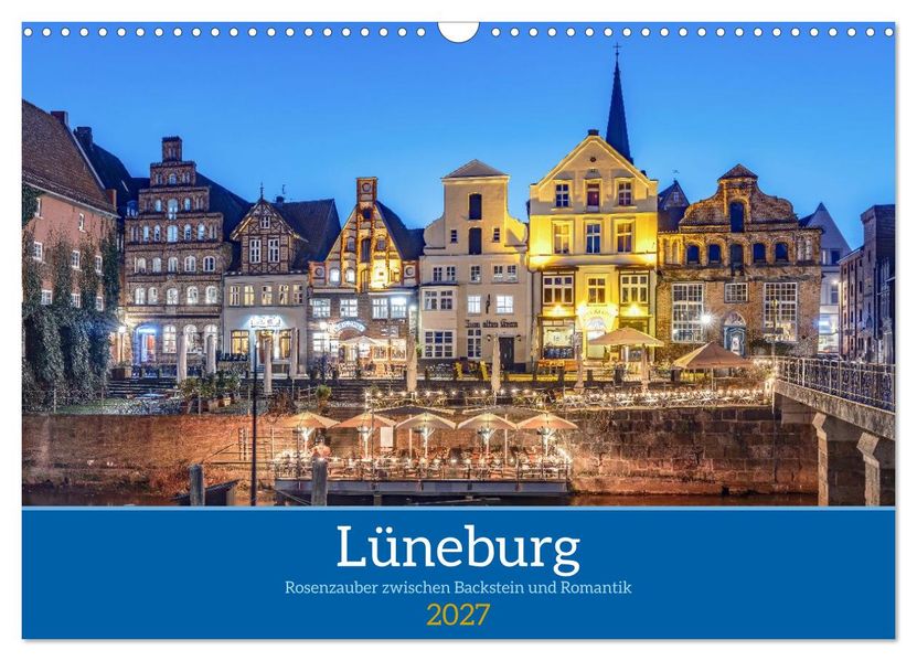 Lüneburg - Rosenzauber zwischen Backstein und Romantik (Wandkalender 2027 DIN A3 quer) CALVENDO Monatskalender