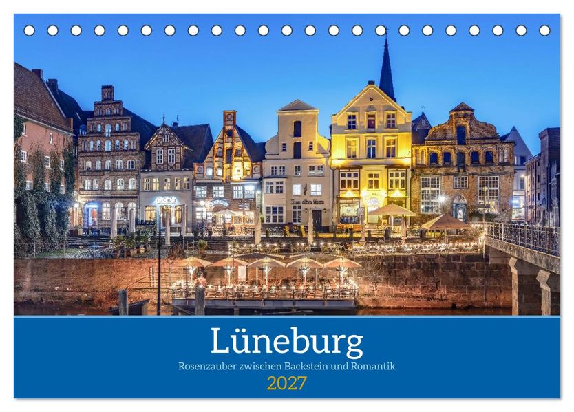 Lüneburg - Rosenzauber zwischen Backstein und Romantik (Tischkalender 2027 DIN A5 quer) CALVENDO Monatskalender