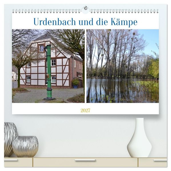 Urdenbach und die Kämpe (hochwertiger Premium Wandkalender 2027 DIN A2 quer) Kunstdruck in Hochglanz