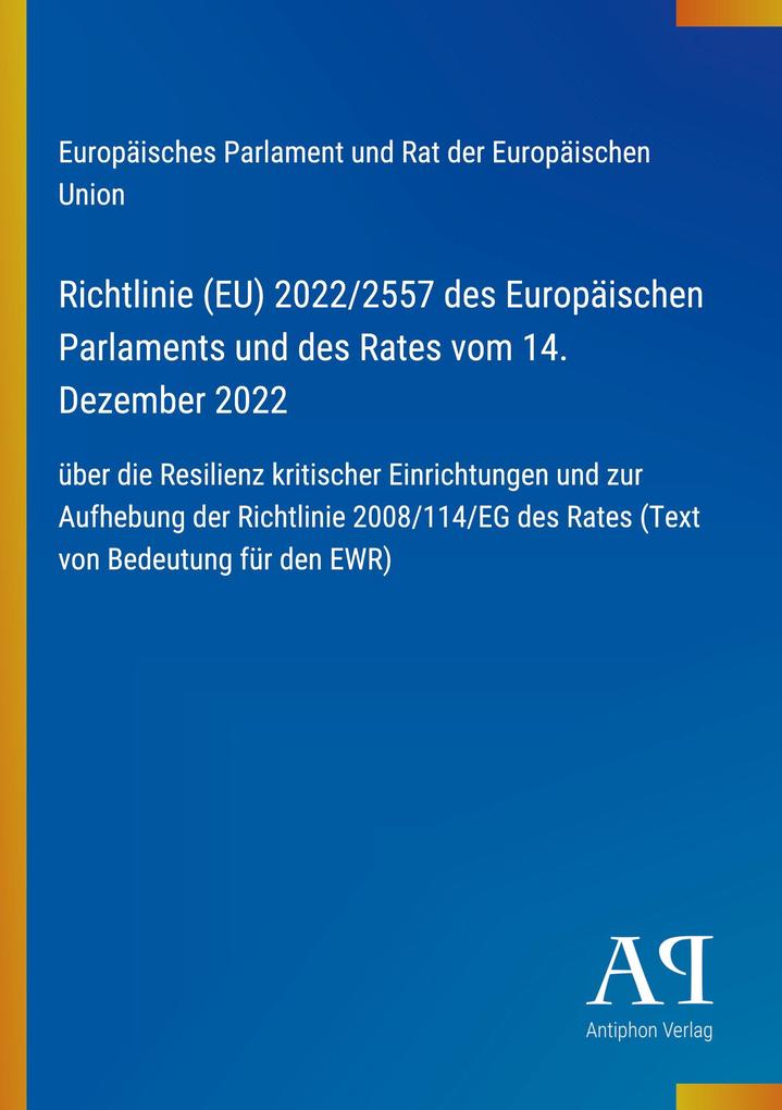 Richtlinie (EU) 2022/2557 des Europäischen Parlaments und des Rates vom 14. Dezember 2022