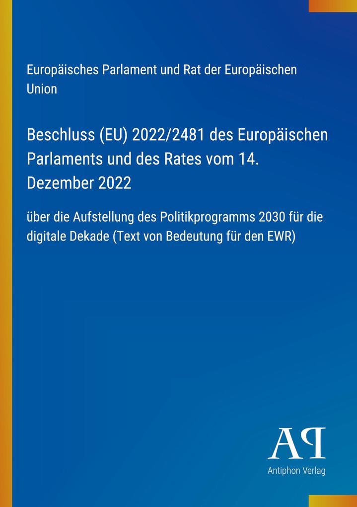 Beschluss (EU) 2022/2481 des Europäischen Parlaments und des Rates vom 14. Dezember 2022