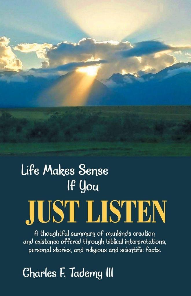 Life Makes Sense If You Just Listen