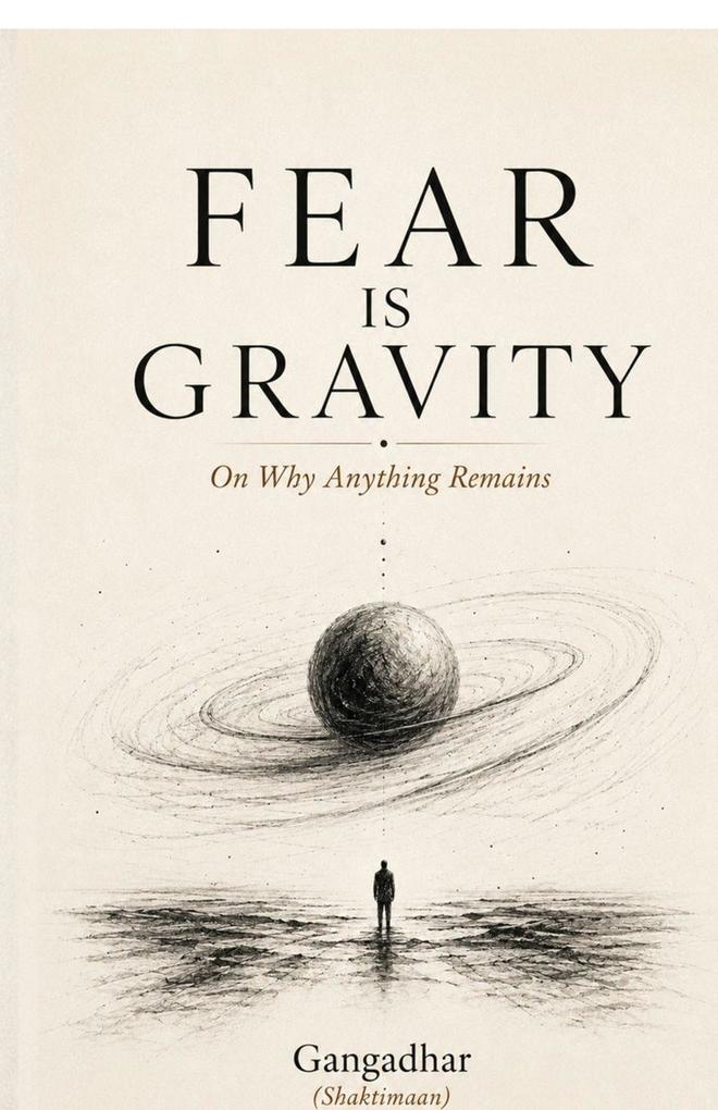 Fear Is Gravity