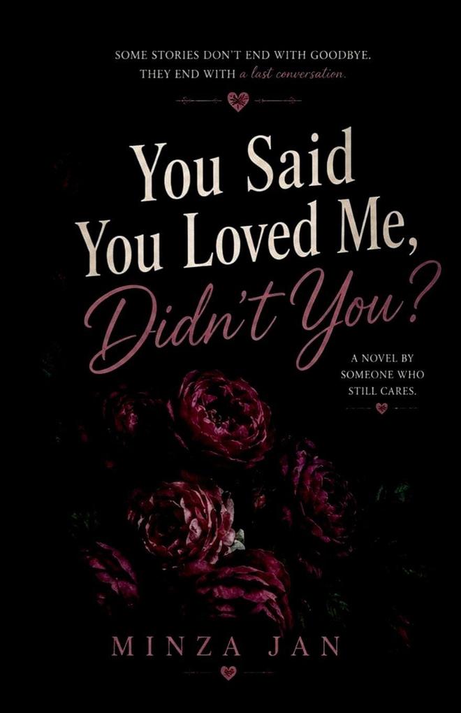 YOU SAID YOU LOVED ME DIDN'T YOU