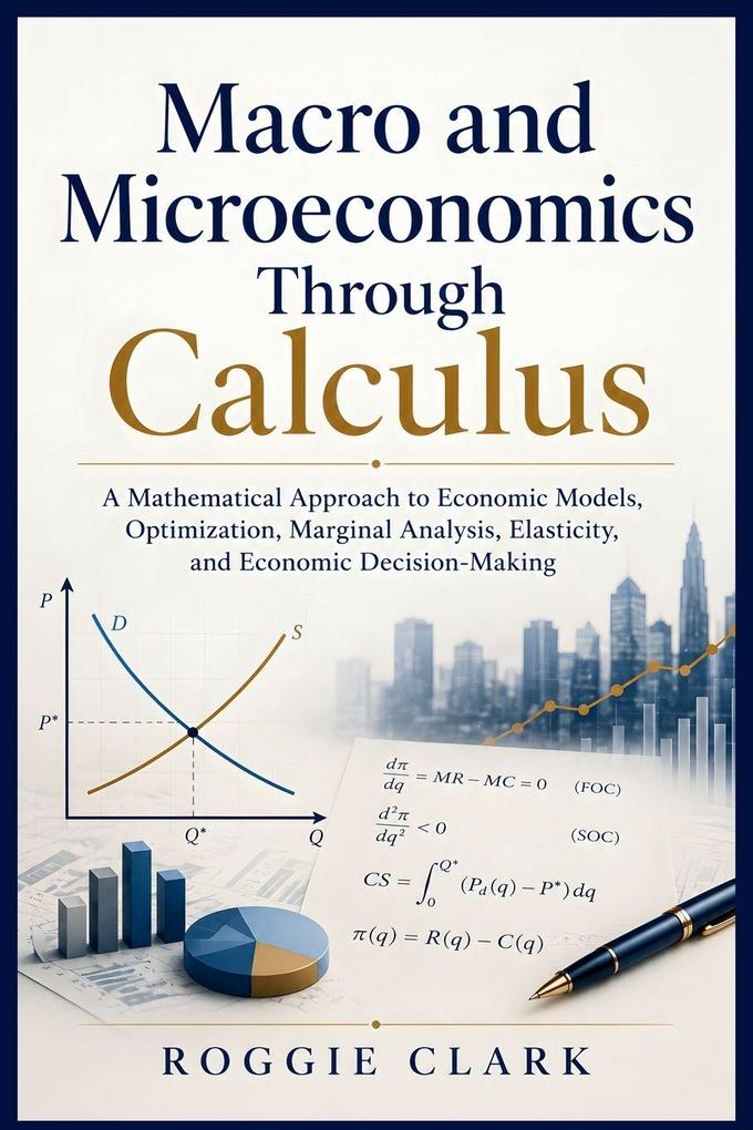 Macro and Microeconomics Through Calculus