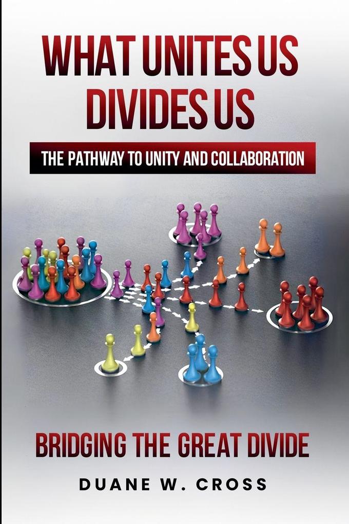 What Unites Us Divides Us-The Pathway to Unity and Collaboration