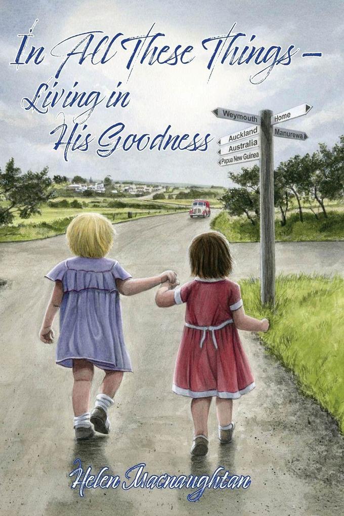 In All These Things - Living in His Goodness