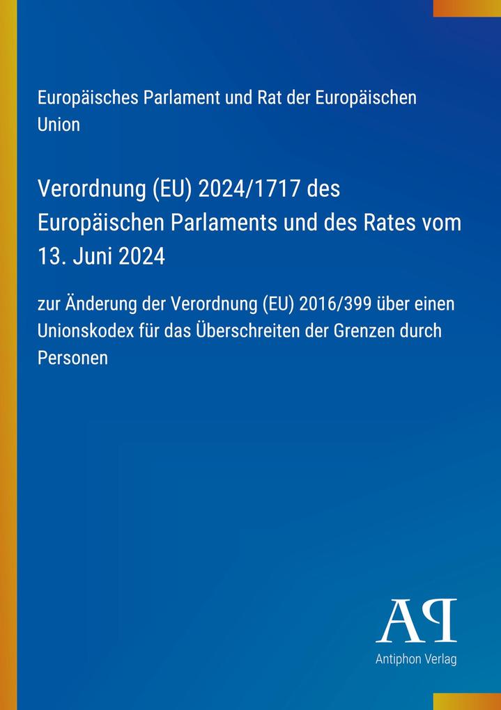 Verordnung (EU) 2024/1717 des Europäischen Parlaments und des Rates vom 13. Juni 2024