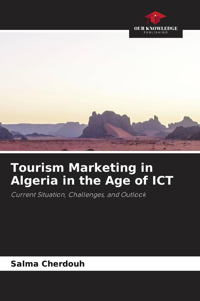 Tourism Marketing in Algeria in the Age of ICT