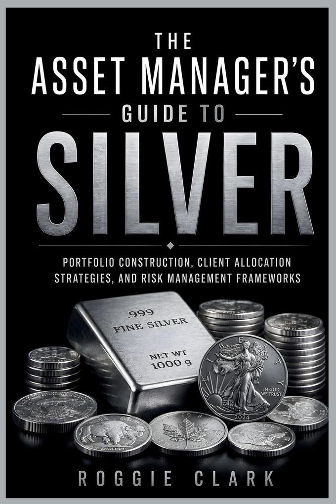 The Asset Manager's Guide to Silver