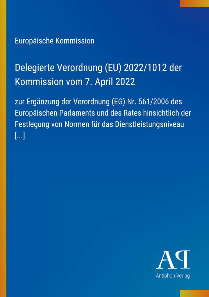 Delegierte Verordnung (EU) 2022/1012 der Kommission vom 7. April 2022