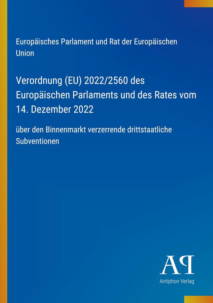 Verordnung (EU) 2022/2560 des Europäischen Parlaments und des Rates vom 14. Dezember 2022