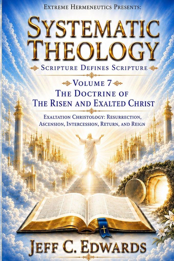 Systematic Theology Scripture Defines Scripture Volume 7