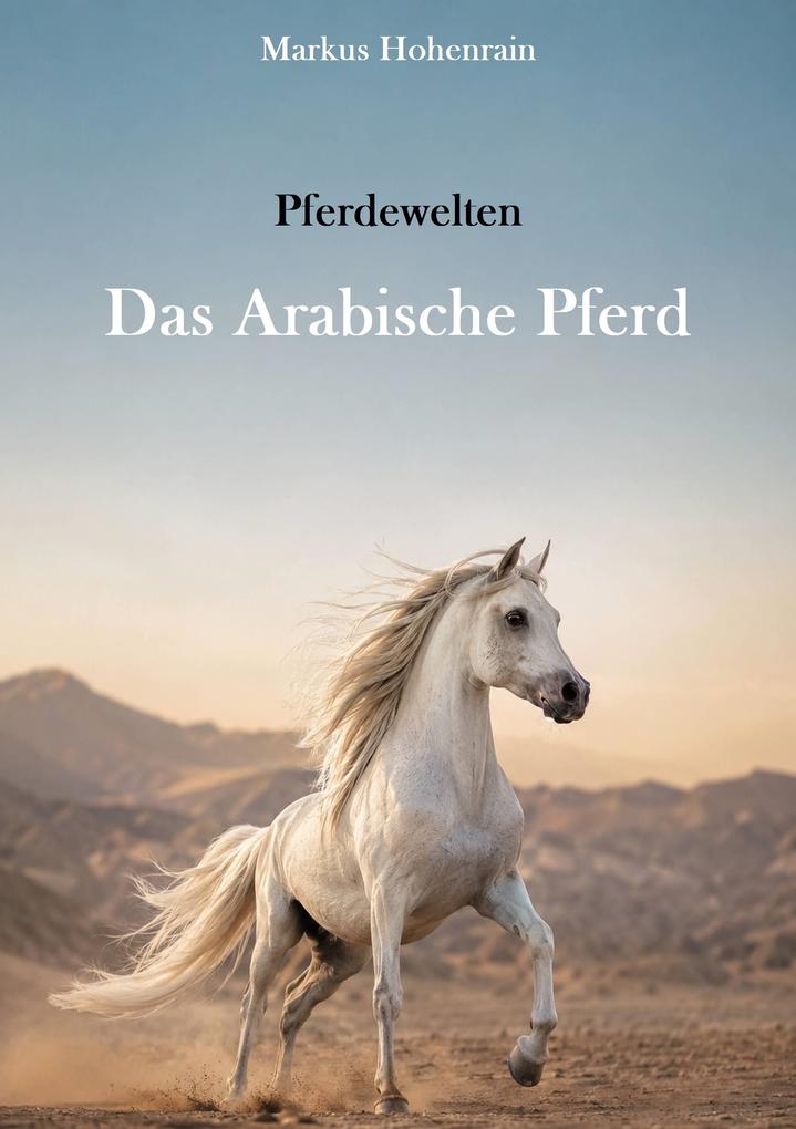 Pferdewelten - Das Arabische Pferd
