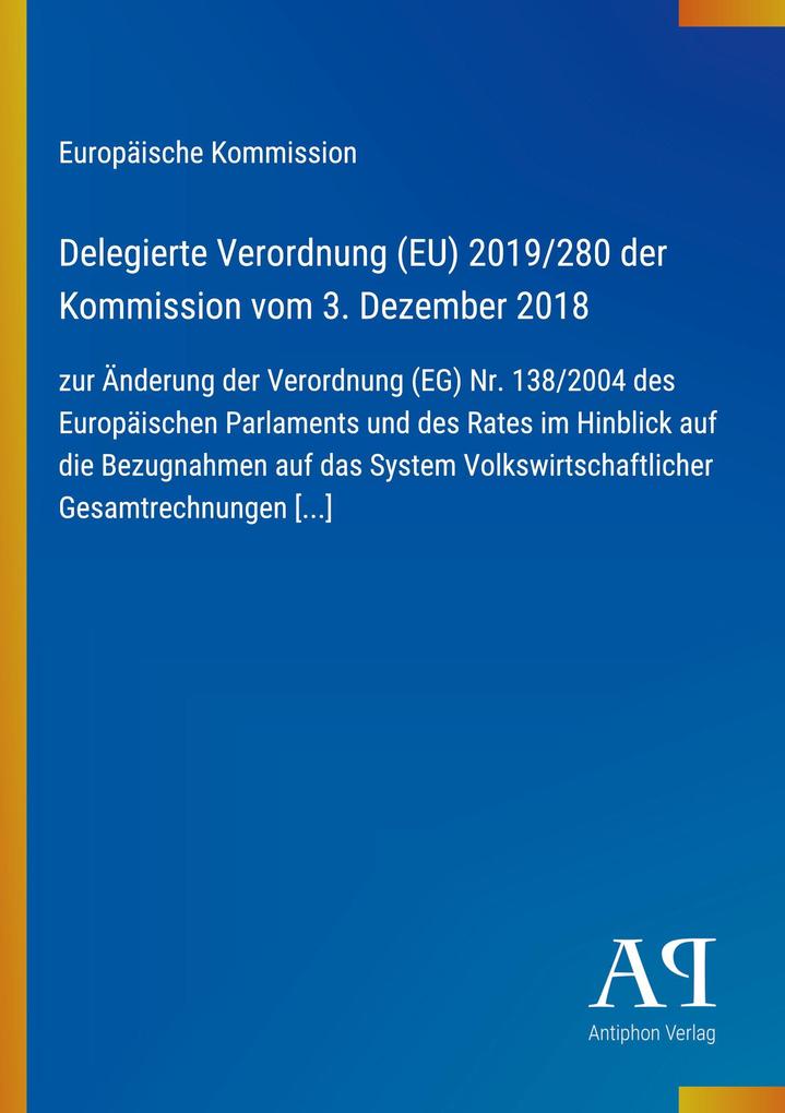 Delegierte Verordnung (EU) 2019/280 der Kommission vom 3. Dezember 2018