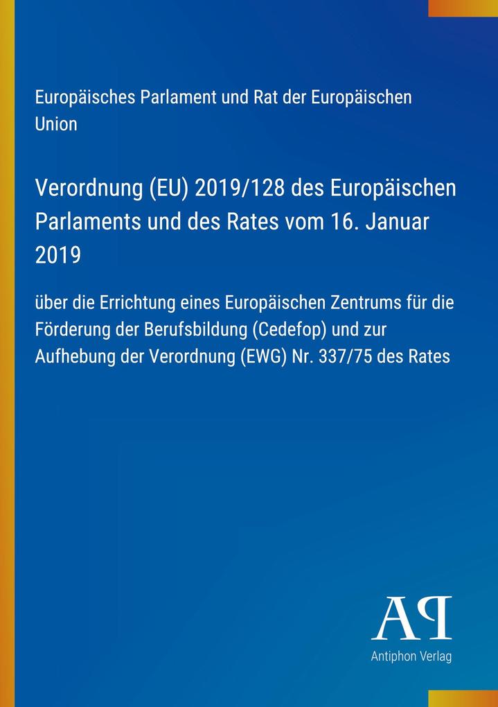 Verordnung (EU) 2019/128 des Europäischen Parlaments und des Rates vom 16. Januar 2019