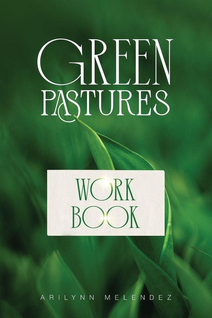 Workbook and Prayers Green Pastures Healing for the Broken Woman