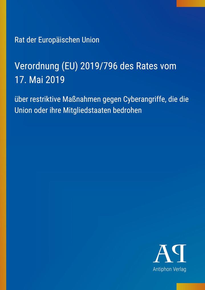 Verordnung (EU) 2019/796 des Rates vom 17. Mai 2019