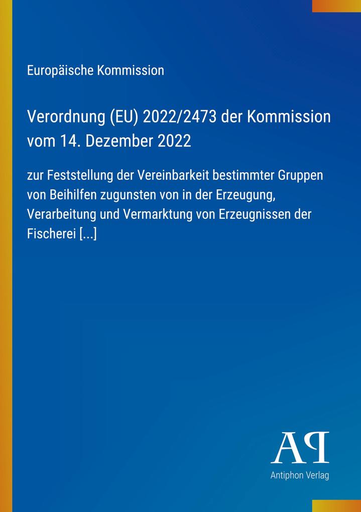 Verordnung (EU) 2022/2473 der Kommission vom 14. Dezember 2022