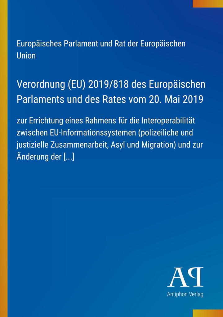 Verordnung (EU) 2019/818 des Europäischen Parlaments und des Rates vom 20. Mai 2019