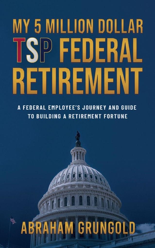 MY 5 MILLION DOLLAR TSP FEDERAL RETIREMENT