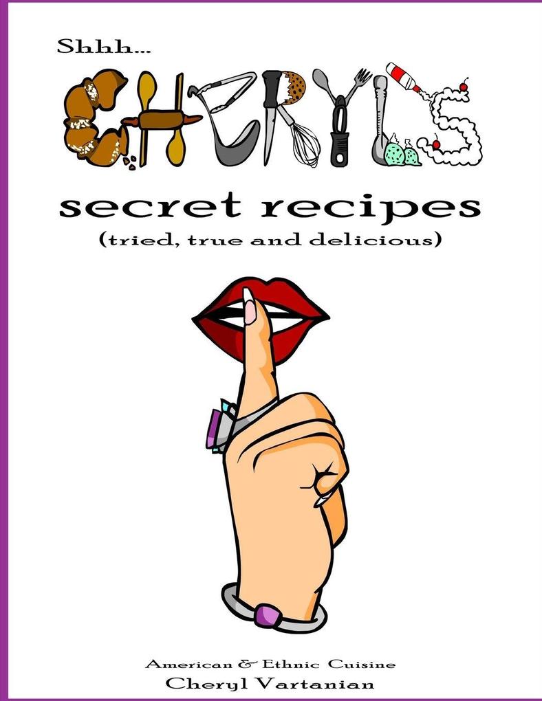 Shhh...Cheryl's Secret Recipes