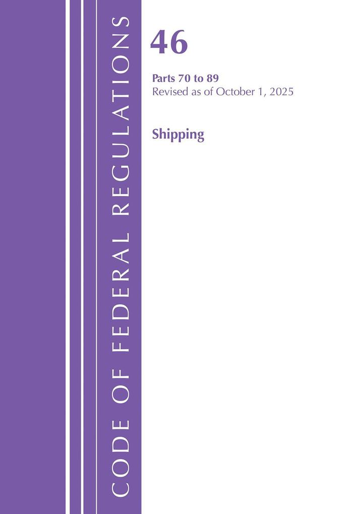 Code of Federal Regulations Title 46 Shipping 70-89 Revised as of October 1 2025