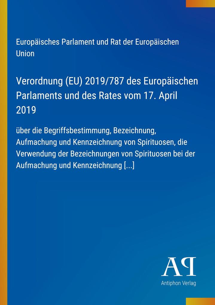 Verordnung (EU) 2019/787 des Europäischen Parlaments und des Rates vom 17. April 2019