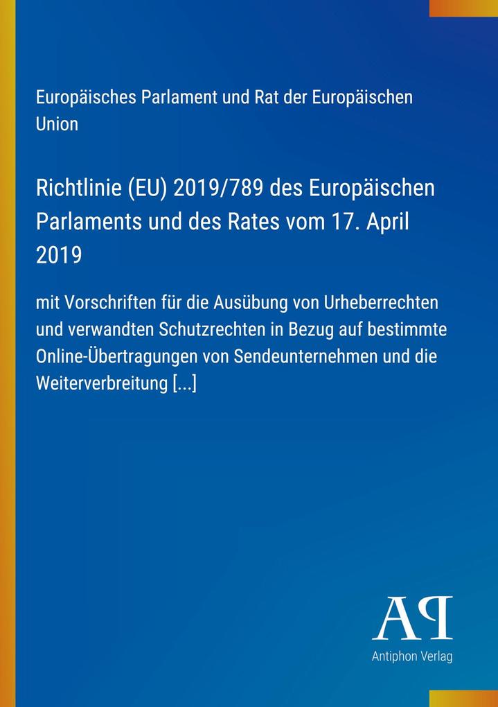 Richtlinie (EU) 2019/789 des Europäischen Parlaments und des Rates vom 17. April 2019