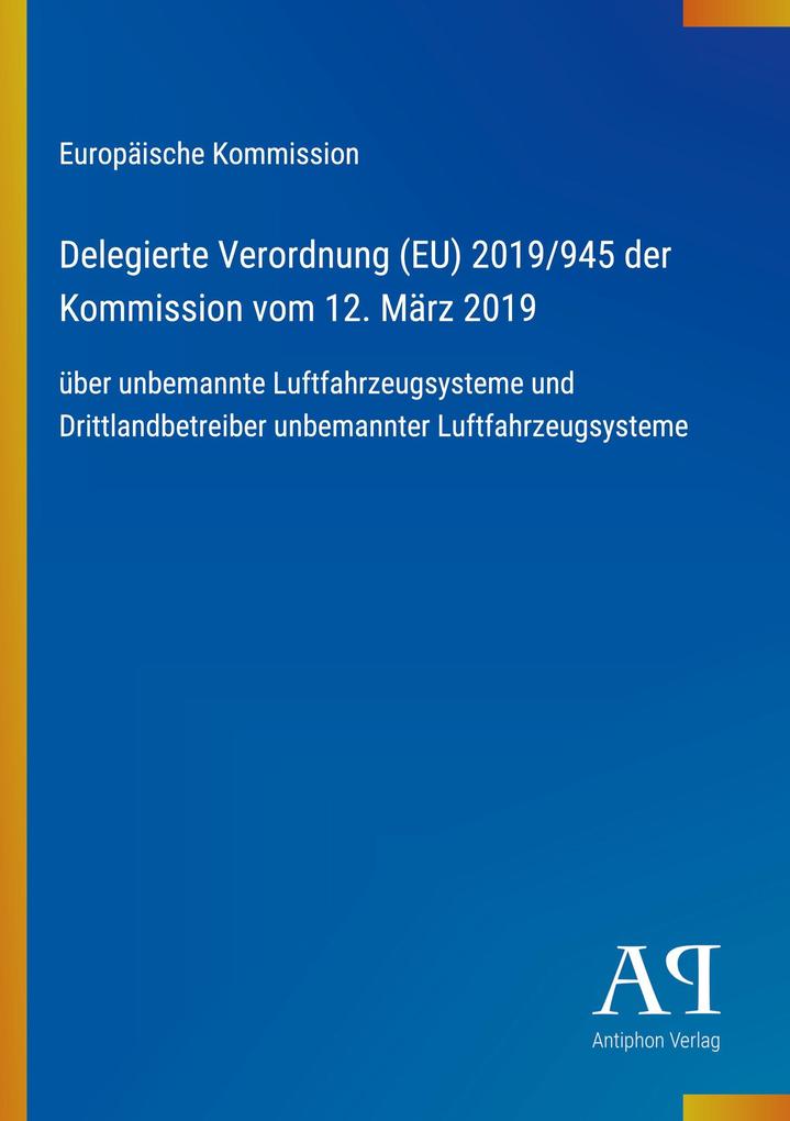 Delegierte Verordnung (EU) 2019/945 der Kommission vom 12. März 2019