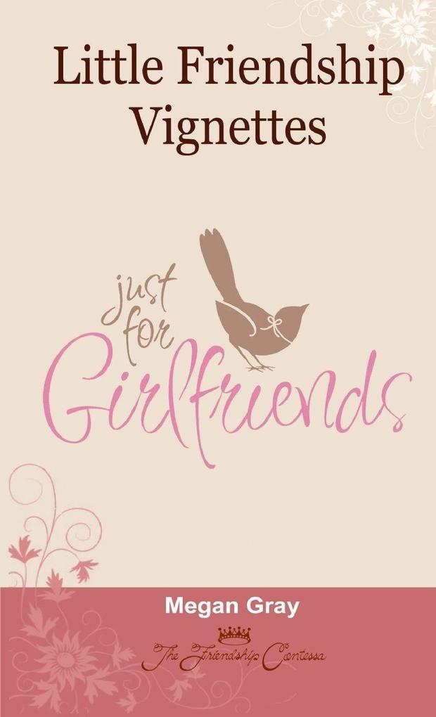 The Friendship Contessa Little Friendship Vignettes Just For Girlfriends