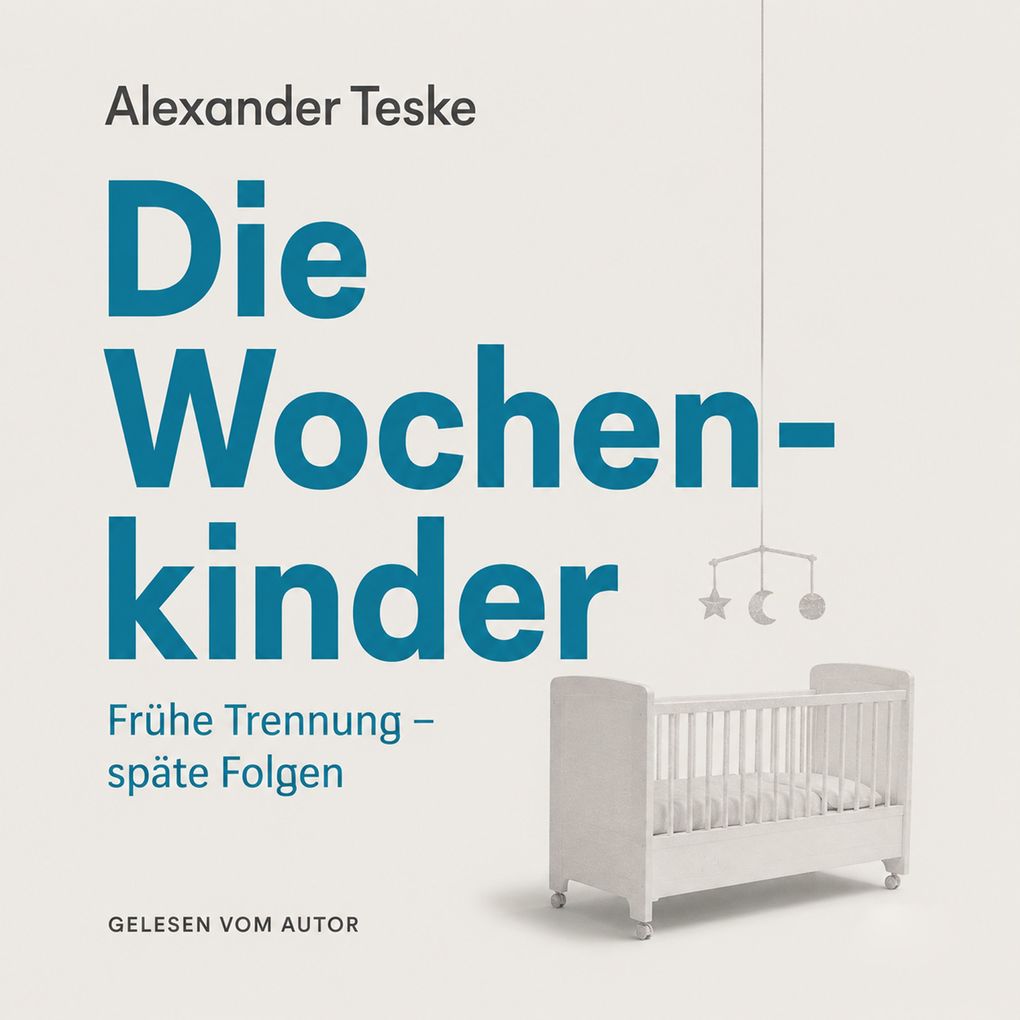 Die Wochenkinder: Frühe Trennung späte Folgen