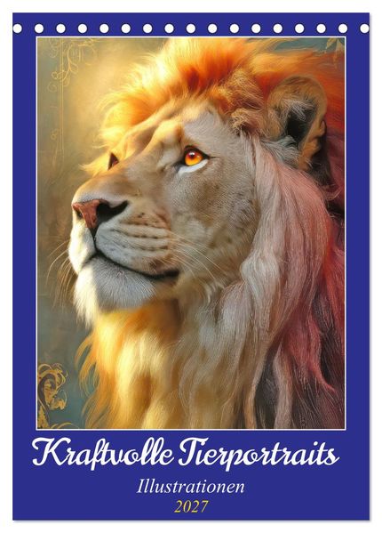 Kraftvolle Tierportraits - Illustrationen (Tischkalender 2027 DIN A5 hoch) CALVENDO Monatskalender